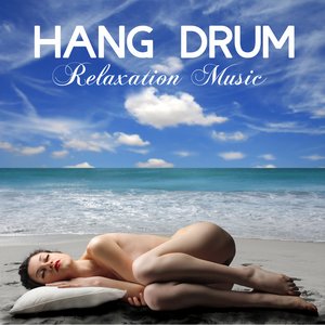 Image for 'Hang Drum Relaxation Music: Music for Spa, Sleep, Massage, Meditation, Tai Chi and Relaxation Lullabies to Help You Relax, Meditate and Heal Nature Sounds and Natural White Noise'