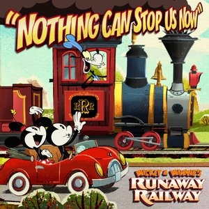 Image for 'Nothing Can Stop Us Now (From “Mickey & Minnie’s Runaway Railway”)'