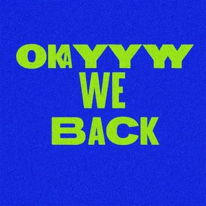 Immagine per 'Okayyy We Back'