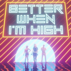 Image for 'Better When I'm High'