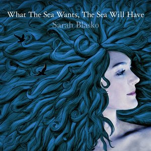 Image for 'What The Sea Wants, The Sea Will Have'