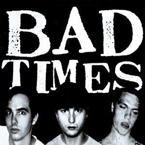 Изображение для 'Bad Times'