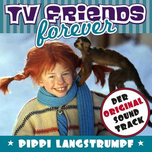 Bild für 'TV Friends Forever - Der Original Soundtrack: Pippi Langstrumpf'