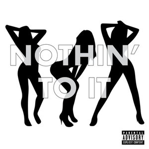 Image for 'NOTHIN' TO IT'