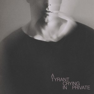 “A Tyrant Crying In Private”的封面