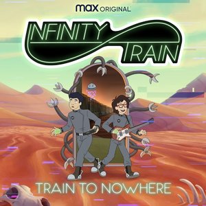 Train to Nowhere (feat. Johnny Young, Sekai Murashige & Chrome Canyon) [From the HBO Max Original Infinity Train: Book 4]