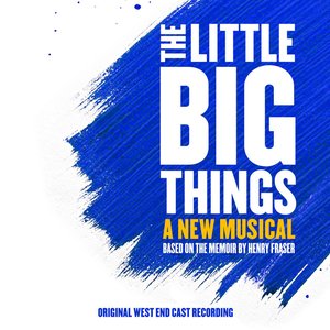 Bild für 'The Little Big Things (Original West End Cast Recording)'