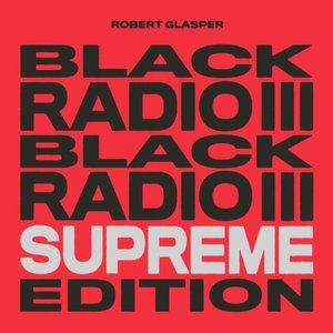 'Black Radio III (Supreme Edition)' için resim