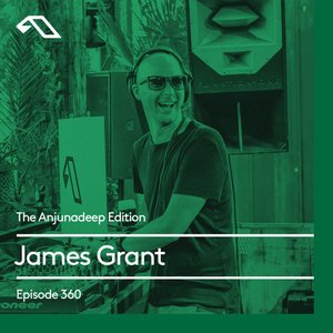 “The Anjunadeep Edition 360 with James Grant”的封面