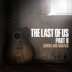 “The Last of Us Part II: Covers and Rarities”的封面