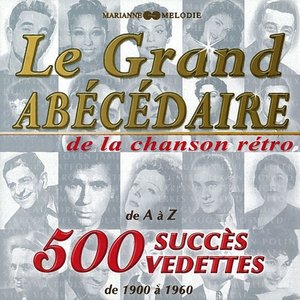 Imagen de 'Le grand abécédaire de la chanson rétro: 500 succès, 500 vedettes (De 1900 à 1960)'