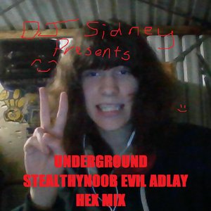 Image for 'UNDERGROUND STEALTHYN00B EVIL ADLAY HEX MIX'