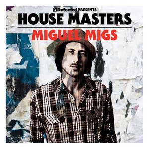 Image for 'Defected Presents House Masters - Miguel Migs'