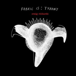 Image for 'Fabric 15: Craig Richards: Tyrant'