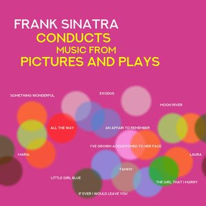 Image for 'Frank Sinatra Conducts Music From Pictures and Plays'