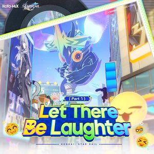 Image for 'Honkai: Star Rail - Let There Be Laughter (Part 1) [Original Game Soundtrack]'