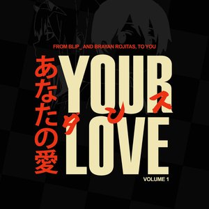 “YOUR LOVE: VOL 1 (w/ blip_)”的封面