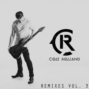 “Cole Rolland Remixes, Vol. 3”的封面