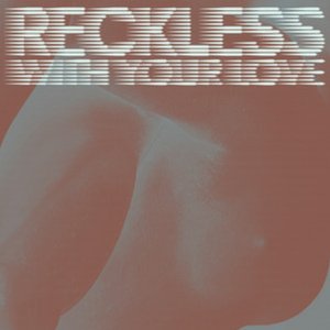 Image for 'Reckless (With Your Love) Remixes'