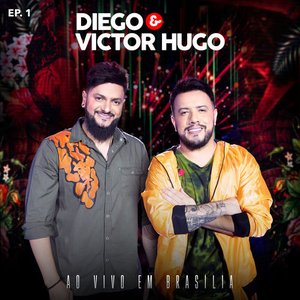 “Diego & Victor Hugo Ao Vivo em Brasília - EP1”的封面