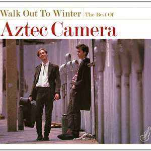 Image for 'Walk Out To Winter - The Best Of Aztec Camera - CD1'