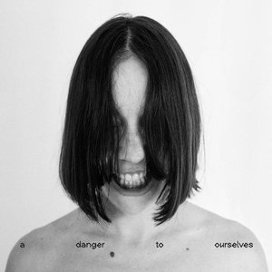 Image for 'A Danger to Ourselves'