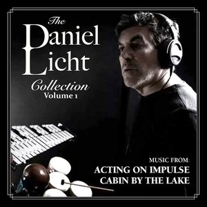 Image for 'The Daniel Licht Collection, Vol. 1: Acting On Impulse/Cabin By The Lake'
