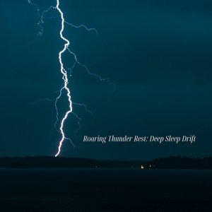 Image for 'Roaring Thunder Rest: Deep Sleep Drift'