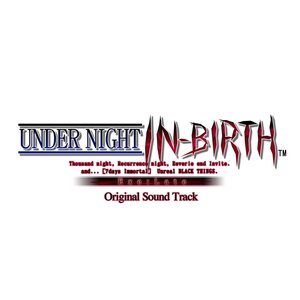 Image for 'UNDER NIGHT IN-BIRTH Exe:Late Original Sound Track'