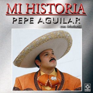 Image for 'Mi Historia - Pepe Aguilar'