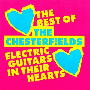 Image for 'Electric Guitars in Their Hearts: The Best of the Chesterfields'