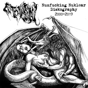 Image for 'Nunfucking Nuklear Diskography 2000-2019'