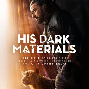 Immagine per 'His Dark Materials Series 3: Episodes 7 & 8 (Original Television Soundtrack)'