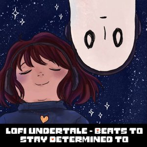 Image for 'Lofi Undertale - Beats To Stay Determined To'