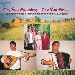 Image for '"Cry You Mountains, Cry You Fields" Albanian Folk Music'
