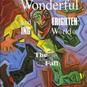 Image for 'The Wonderful and Frightening World of... The Fall'