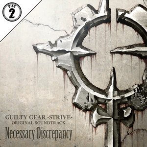 Image for 'GUILTY GEAR -STRIVE- ORIGINAL SOUNDTRACK Necessary Discrepancy (2)'
