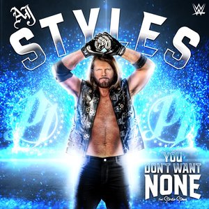 Image for 'WWE: You Don't Want None (AJ Styles)'