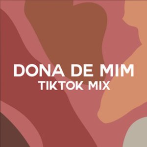 Image for 'Dona de Mim (TikTok Mix)'