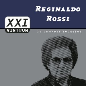 Image for 'Vinteum XXI - 21 Grandes Sucessos - Reginaldo Rossi'