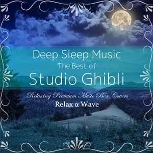 Image for 'Deep Sleep Music - The Best of Studio Ghibli: Relaxing Premium Music Box Covers'