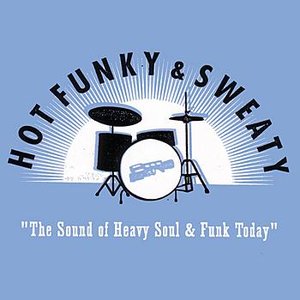 Image for 'Hot Funky & Sweaty: The Sound of Heavy Soul & Funk Today'