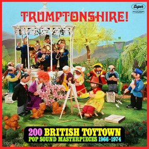 Imagem de 'Trumptonshire! 200 British Toytown Pop Sound Masterpieces 1966-1974 (Super Deluxe Edition)'