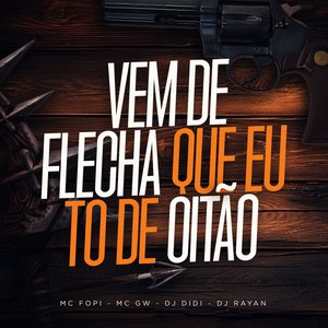 Image for 'Vem de Flecha Que Eu To de Oitao'