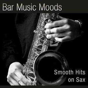 “Bar Music Moods - Smooth Hits on Sax”的封面