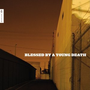 Изображение для 'Blessed by a Young Death'