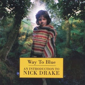 Image for 'Way to Blue - An Introduction to Nick Drake (Remastered)'