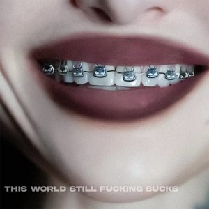 “This World Still Fucking Sucks”的封面