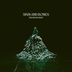 Image for 'Skin and Bones (Reimagined)'