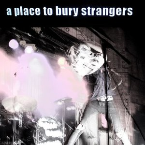 Image for 'A Place To Bury Strangers (Killer Pimp)'
